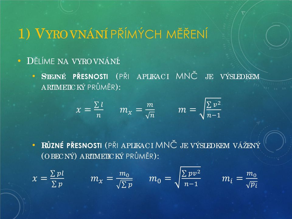 vv2 nn 1 RŮZNÉ PŘESNOSTI (PŘI APLIKACI MNČ JE VÝSLEDKEM VÁŽENÝ (OBECNÝ)