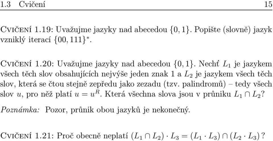 Nechť L 1 jejzykem všechtěchslovobshujícíchnejvýšejedenznk1l 2 jejzykemvšechtěch slov, která se čtou stejně zepředu