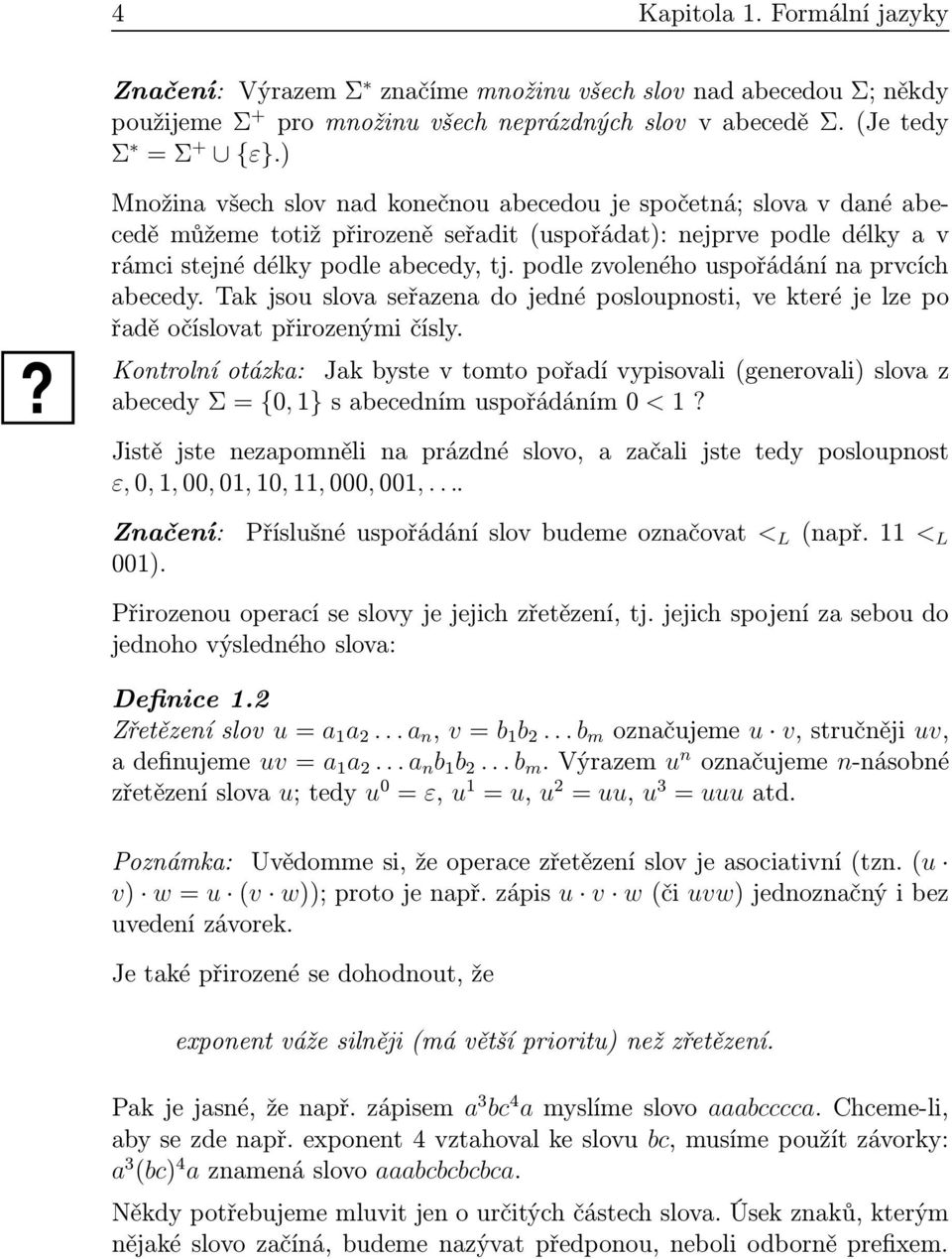 podle zvoleného uspořádání n prvcích becedy. Tk jsou slov seřzen do jedné posloupnosti, ve které je lze po řdě očíslovt přirozenými čísly.