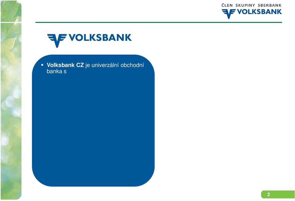 Nový silný vlastník Sberbank je zárukou dalšího úspěšného rozvoje Volksbank CZ a posílení stávající pozice v ČR.