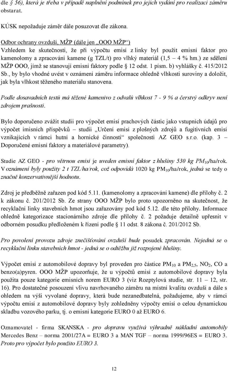 hm.) ze sdělení MŽP OOO, jímž se stanovují emisní faktory podle 12 odst. 1 písm. b) vyhlášky č. 415/2012 Sb.