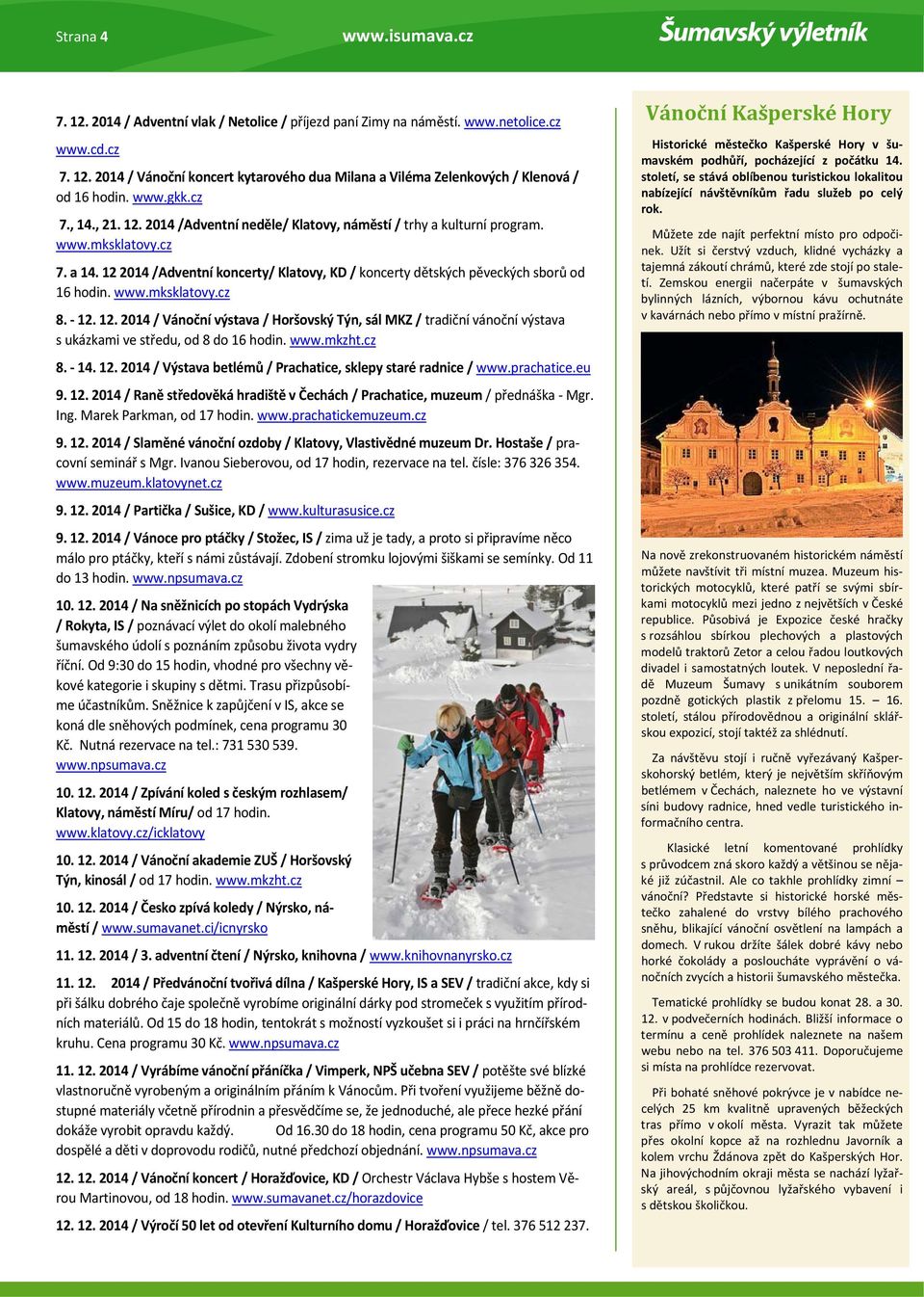 12 2014 /Adventní koncerty/ Klatovy, KD / koncerty dětských pěveckých sborů od 16 hodin. www.mksklatovy.cz 8. 12.