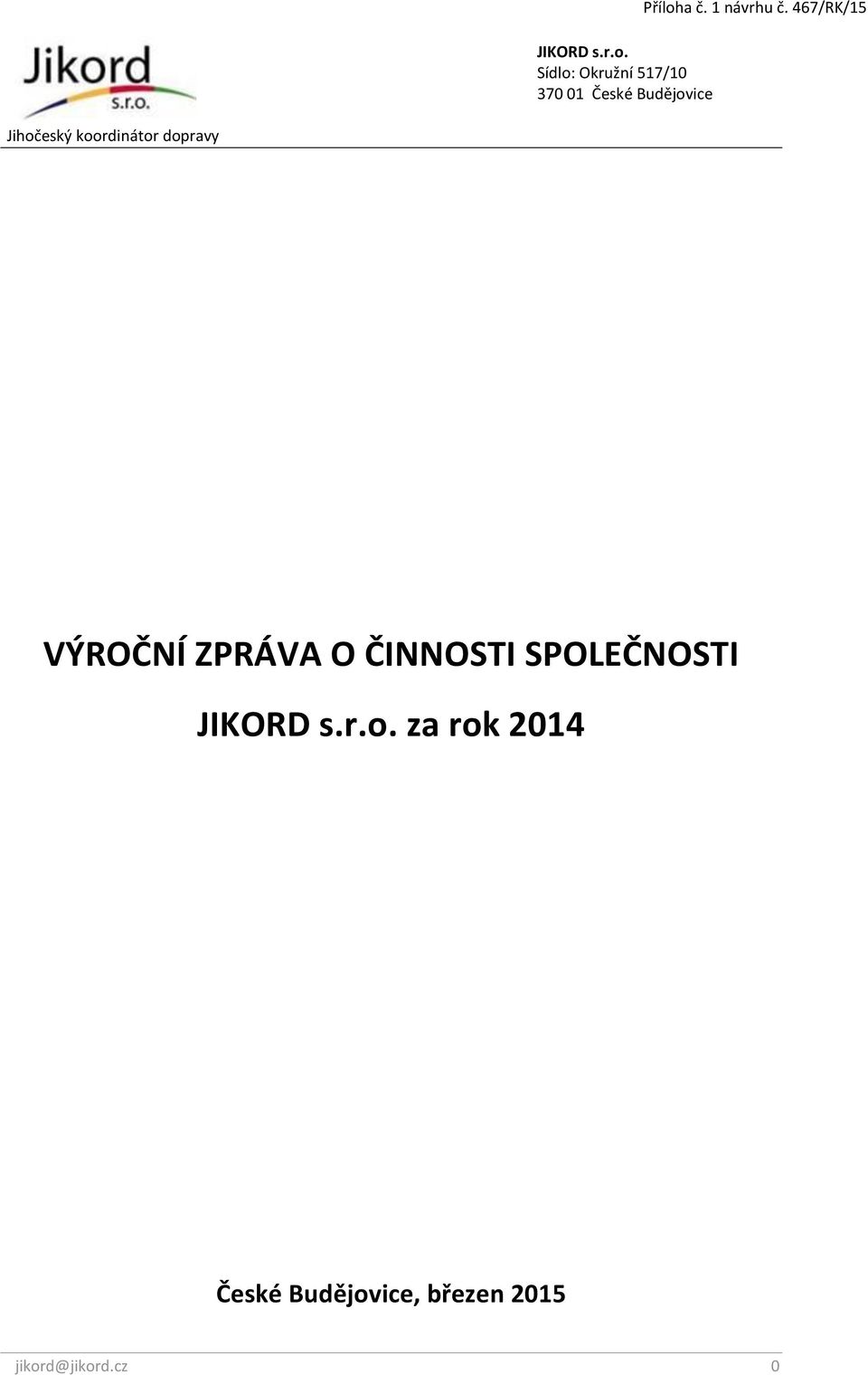 VÝROČNÍ ZPRÁVA O ČINNOSTI SPOLEČNOSTI