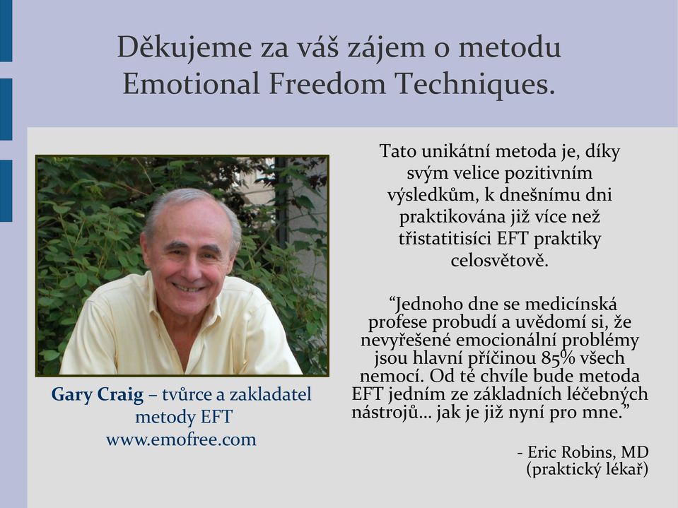 praktiky celosvětově. Gary Craig tvůrce a zakladatel metody EFT www.emofree.
