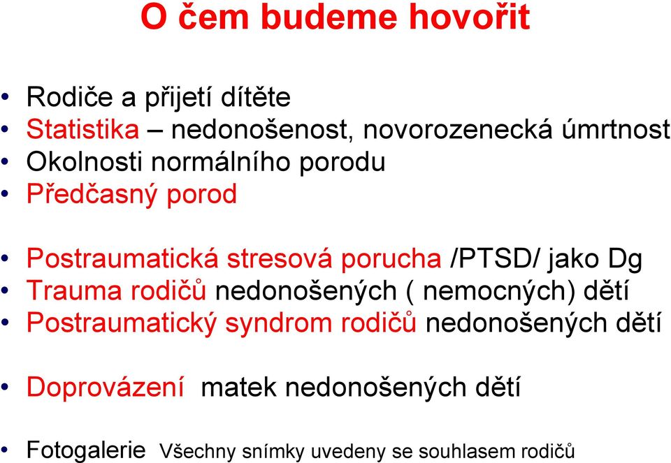 jako Dg Trauma rodičů nedonošených ( nemocných) dětí Postraumatický syndrom rodičů