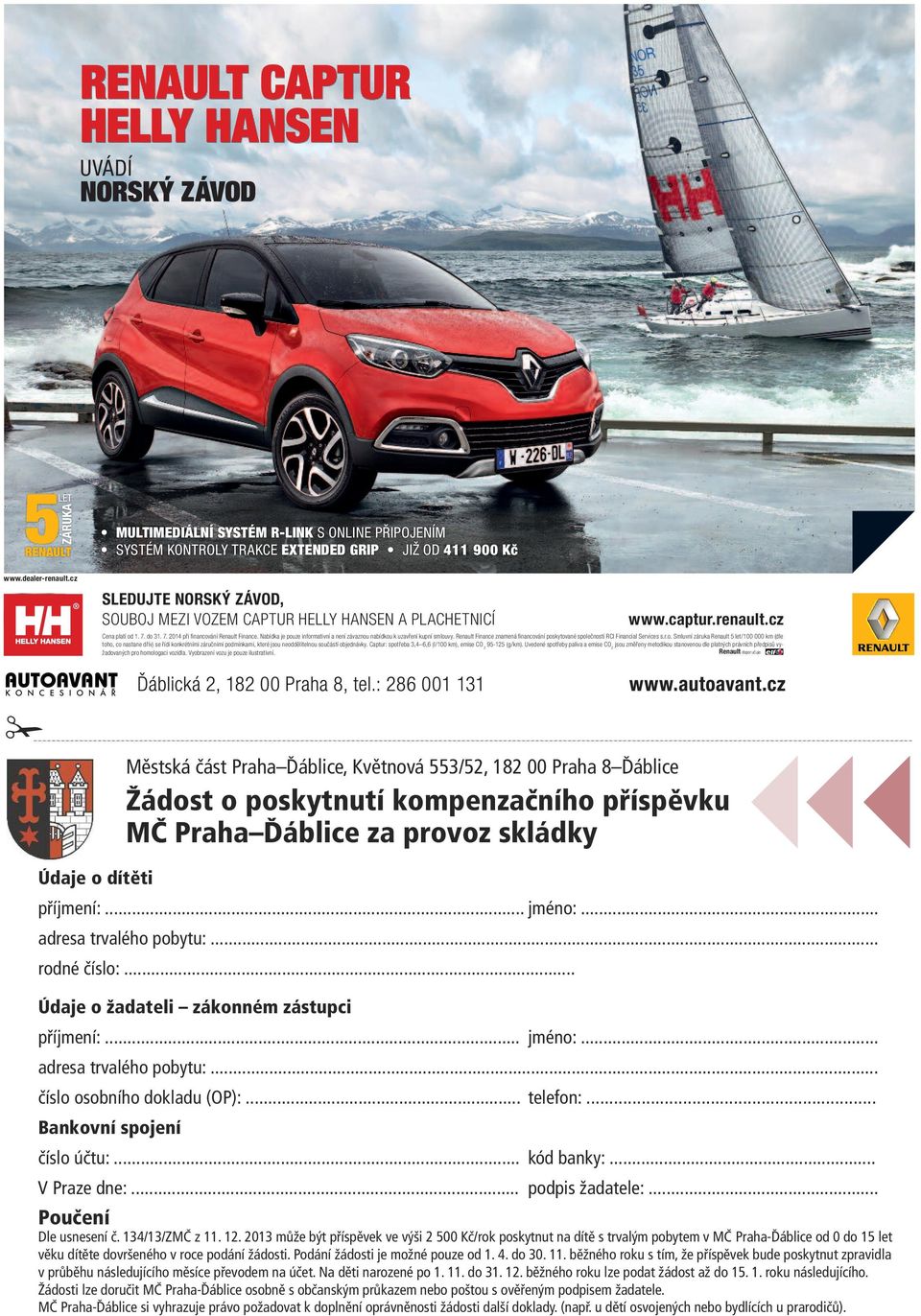 Nabídka je pouze informativní a není závaznou nabídkou k uzavření kupní smlouvy. Renault Finance znamená financování poskytované společností RCI Financial Services s.r.o. Smluvní záruka Renault 5 let/100 000 km (dle toho, co nastane dřív) se řídí konkrétními záručními podmínkami, které jsou neoddělitelnou součástí objednávky.