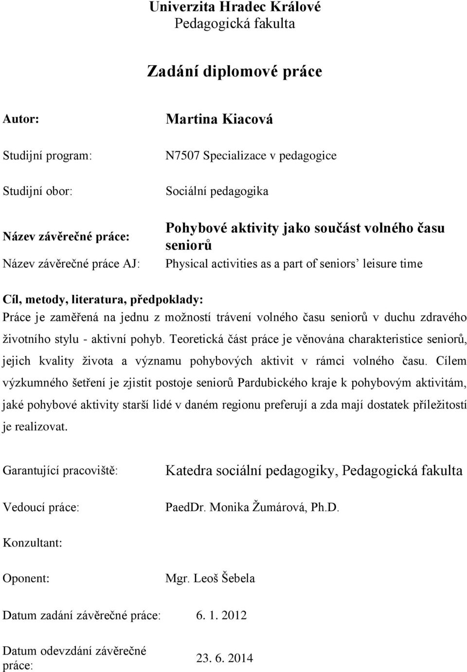 jednu z možností trávení volného času seniorů v duchu zdravého životního stylu - aktivní pohyb.