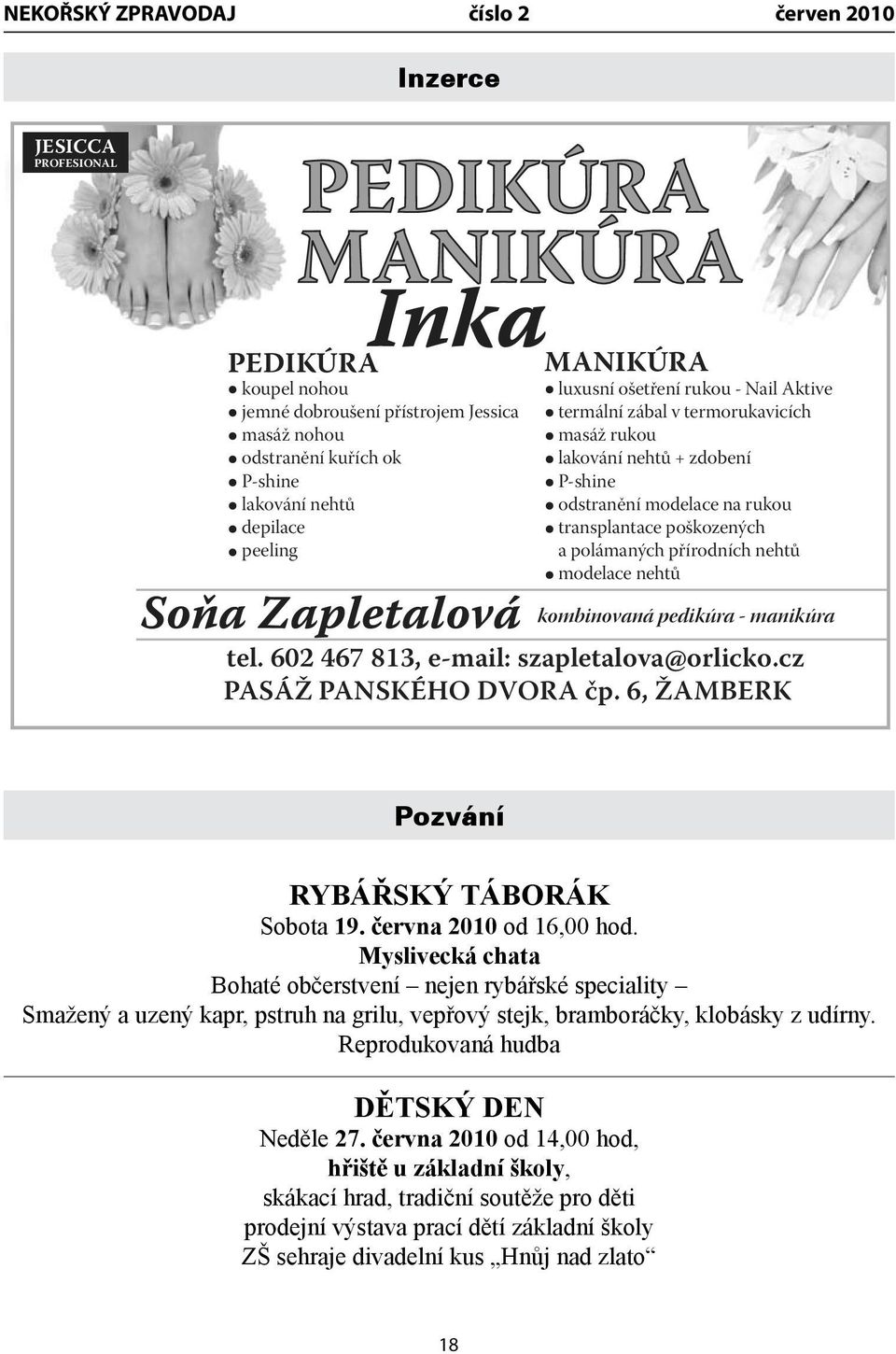 2010 8:18:47 Inzerce JESICCA PROFESIONAL PEDIKÚRA MANIKÚRA PEDIKÚRA Inka koupel nohou jemné dobroušení přístrojem Jessica masáž nohou odstranění kuřích ok P-shine lakování nehtů depilace peeling Soňa