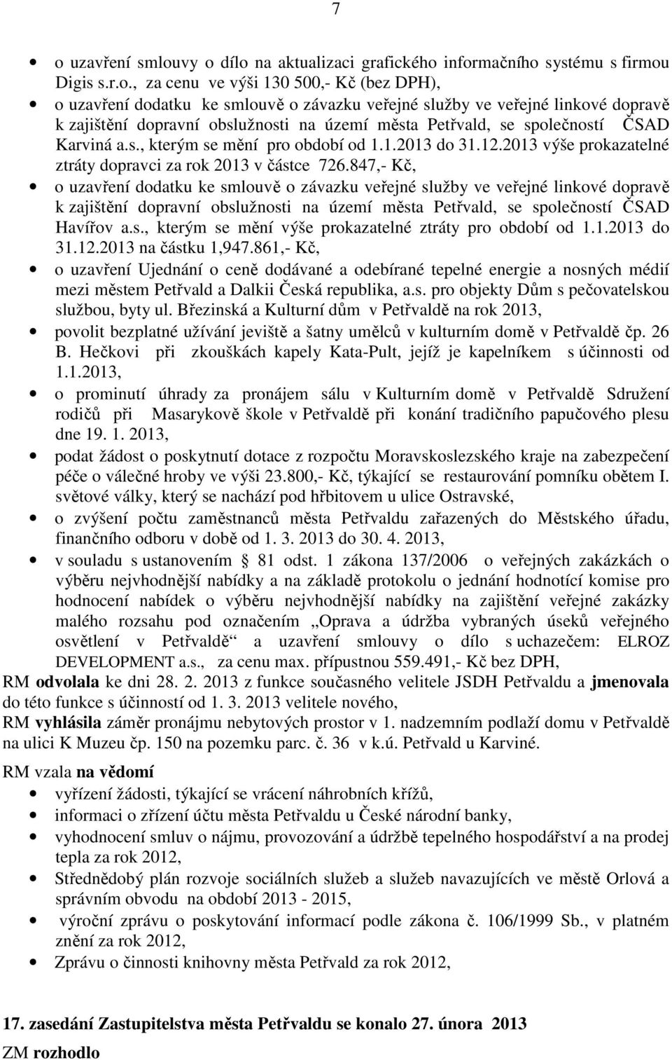 2013 výše prokazatelné ztráty dopravci za rok 2013 v částce 726.