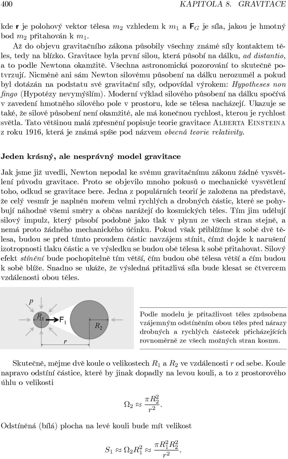 Všechna astonomická pozoování to skutečně potvzují.