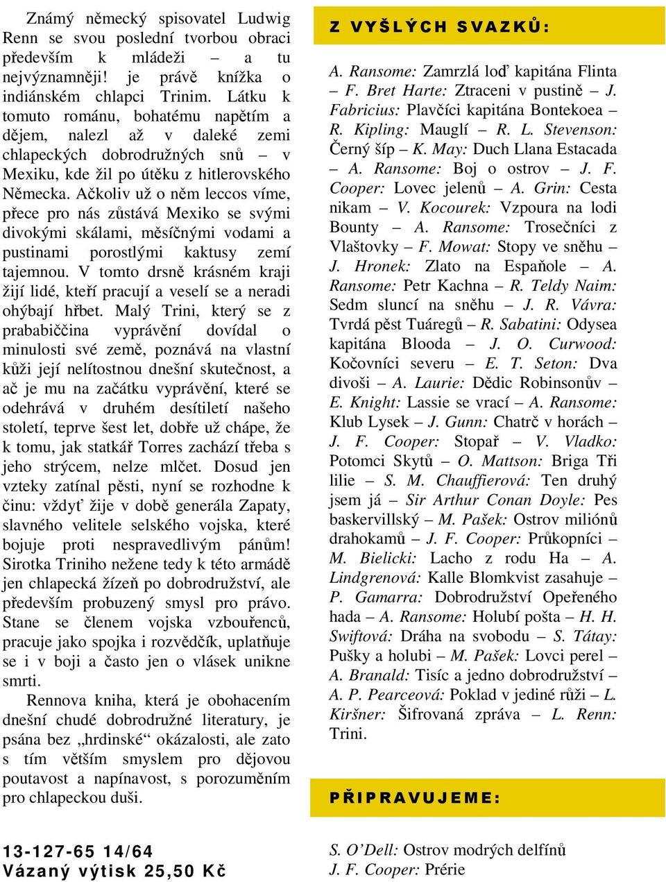 Ačkoliv už o něm leccos víme, přece pro nás zůstává Mexiko se svými divokými skálami, měsíčnými vodami a pustinami porostlými kaktusy zemí tajemnou.