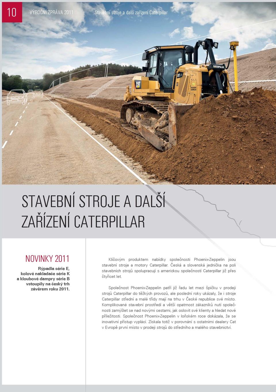 Èeská a slovenská jednièka na poli stavebních strojù spolupracují s americkou spoleèností Caterpillar již pøes ètyøicet let.