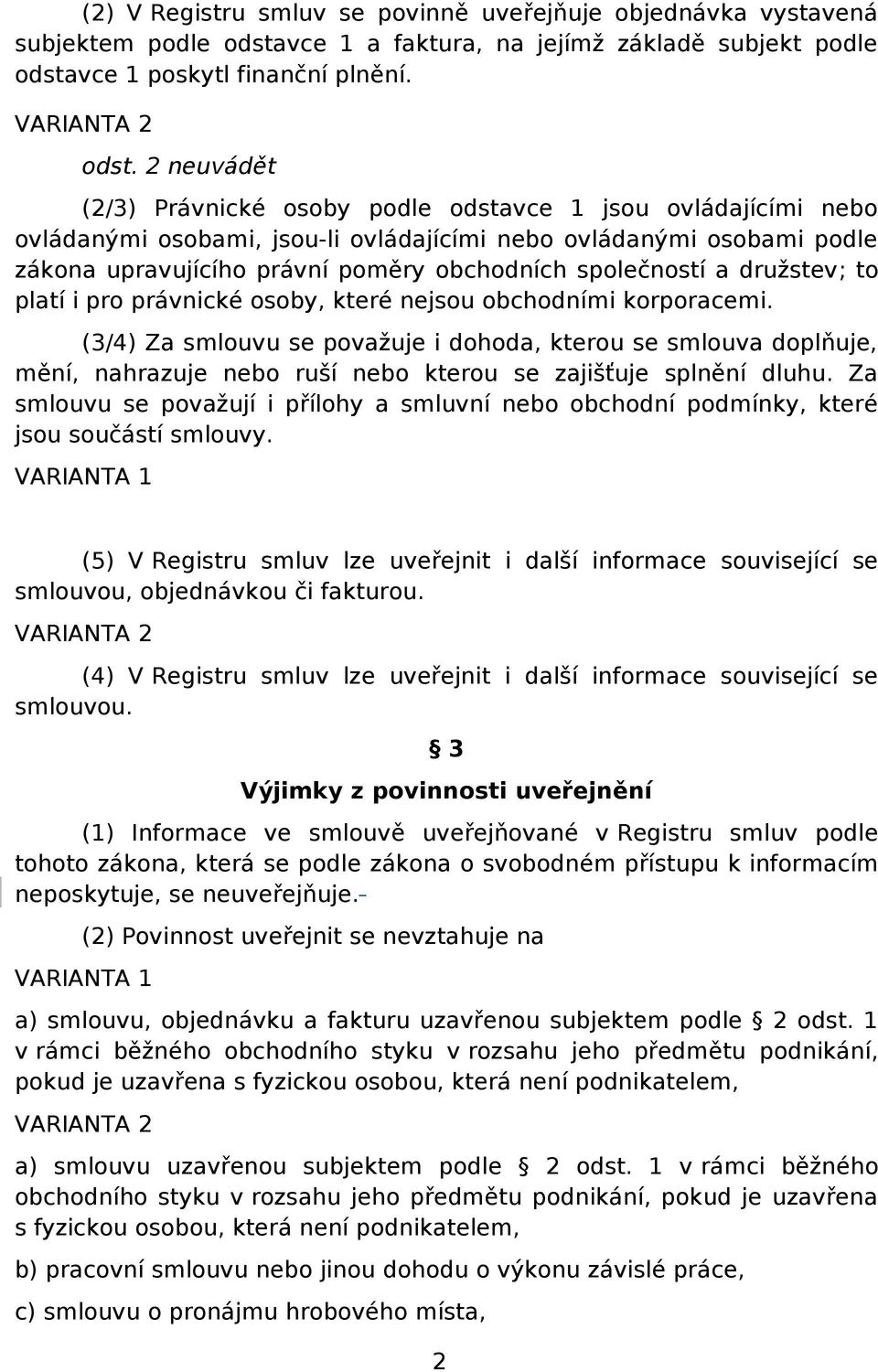 společností a družstev; to platí i pro právnické osoby, které nejsou obchodními korporacemi.