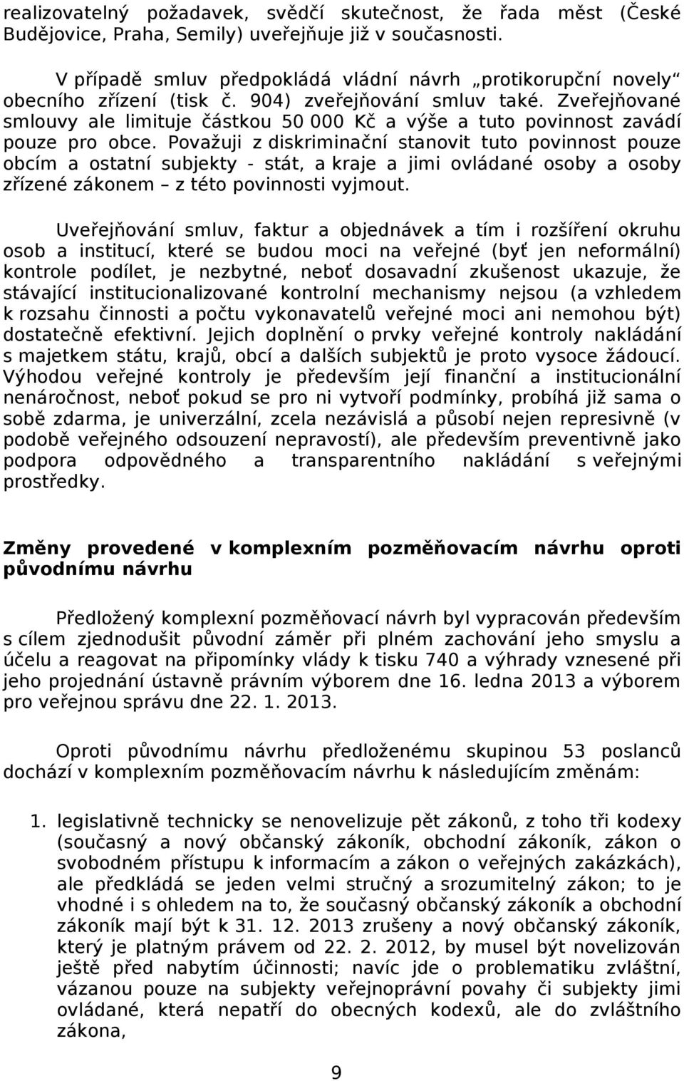 Zveřejňované smlouvy ale limituje částkou 50 000 Kč a výše a tuto povinnost zavádí pouze pro obce.