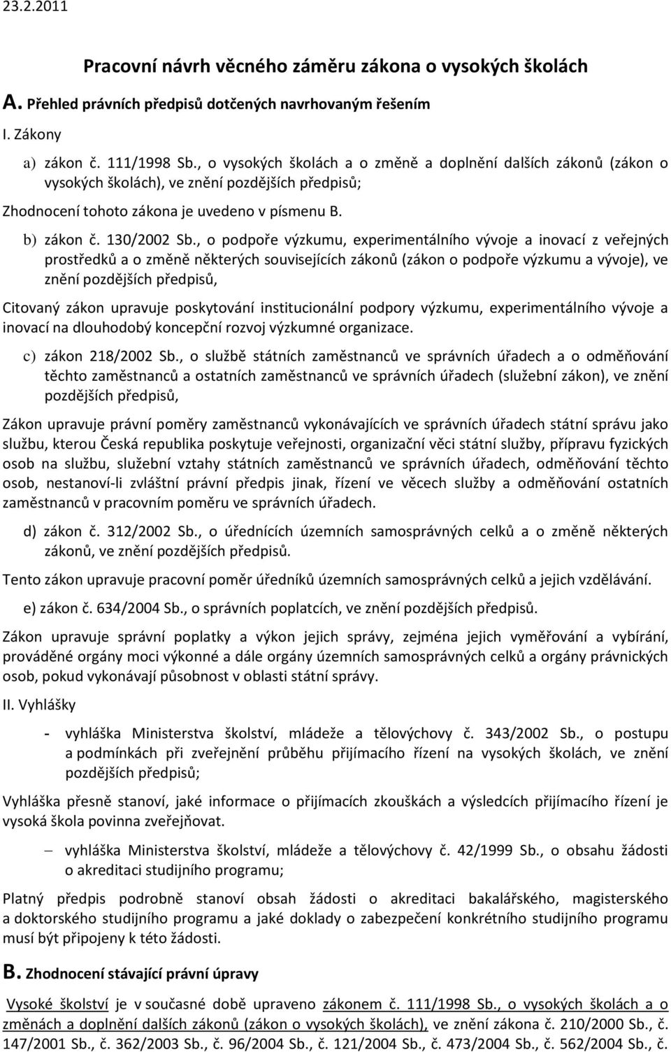 , o podpoře výzkumu, experimentálního vývoje a inovací z veřejných prostředků a o změně některých souvisejících zákonů (zákon o podpoře výzkumu a vývoje), ve znění pozdějších předpisů, Citovaný zákon