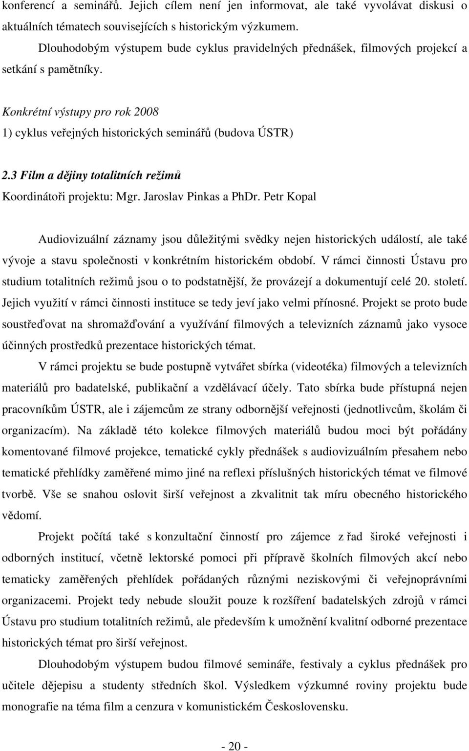 3 Film a dějiny totalitních režimů Koordinátoři projektu: Mgr. Jaroslav Pinkas a PhDr.