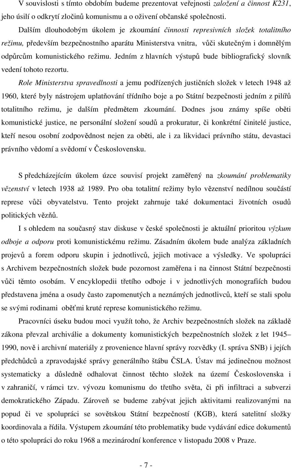 Jedním z hlavních výstupů bude bibliografický slovník vedení tohoto rezortu.