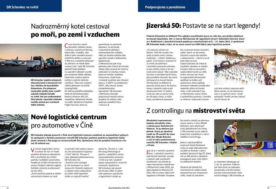 Nové logistické centrum pro automotive v Číně DB Schenker plánuje postavit v Číně nové logistické centrum zaměřené na automobilový průmysl.