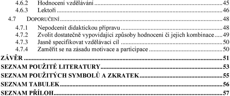 .. 50 4.7.4 Zaměřit se na zásadu motivace a participace... 50 ZÁVĚR... 51 SEZNAM POUŽITÉ LITERATURY.