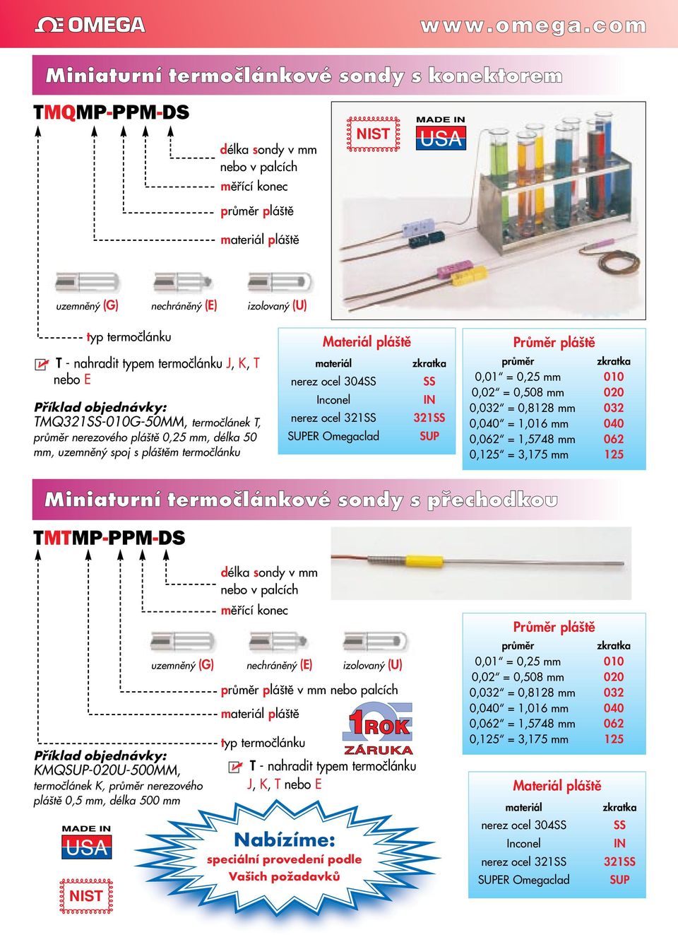 tû 0,25 mm, délka 50 mm, uzemnûn spoj s plá tûm termoãlánku nerez ocel 304SS SS nerez ocel 321SS 321SS SUPER Omegaclad SUP 0,01 = 0,25 mm 010 0,02 = 0,508 mm 020 0,032 = 0,8128 mm 032 0,040 = 1,016