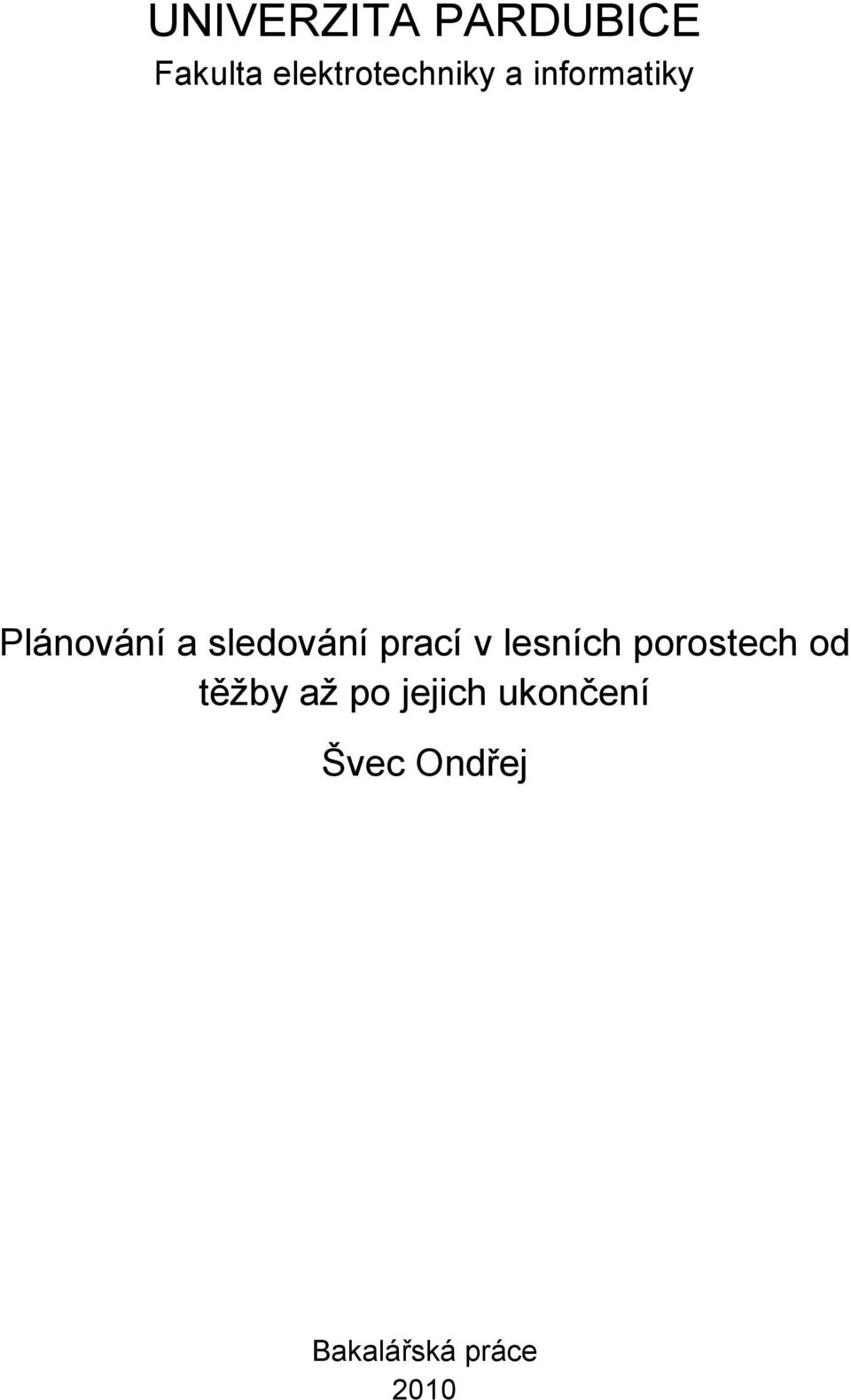 sledování prací v lesních porostech od