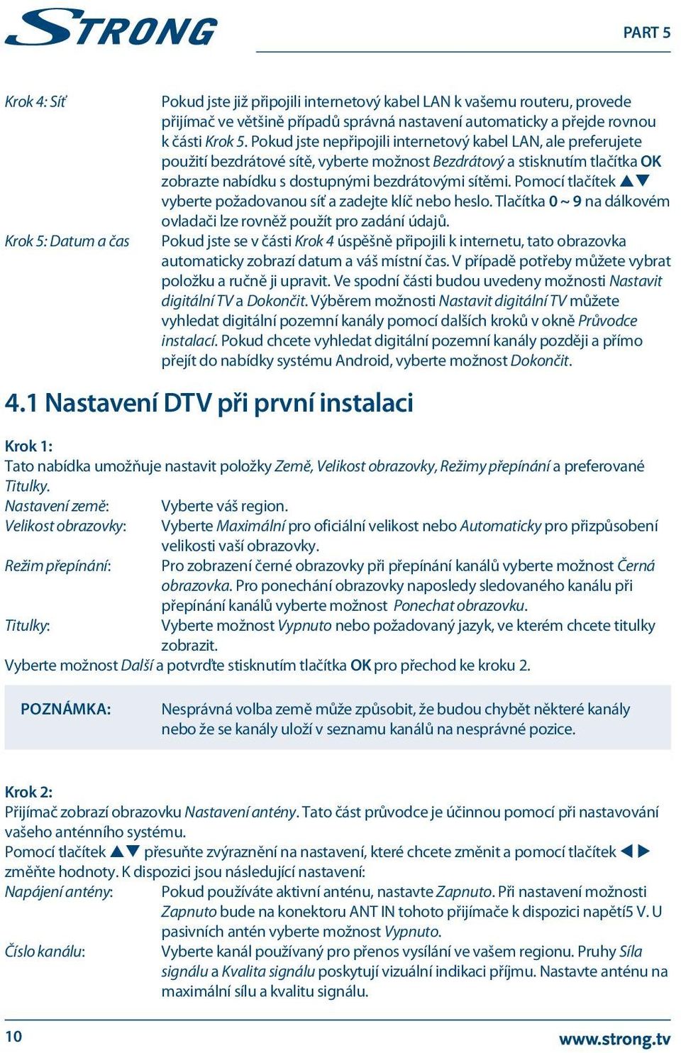 Pomocí tlačítek pq vyberte požadovanou síť a zadejte klíč nebo heslo. Tlačítka 0 ~ 9 na dálkovém ovladači lze rovněž použít pro zadání údajů.