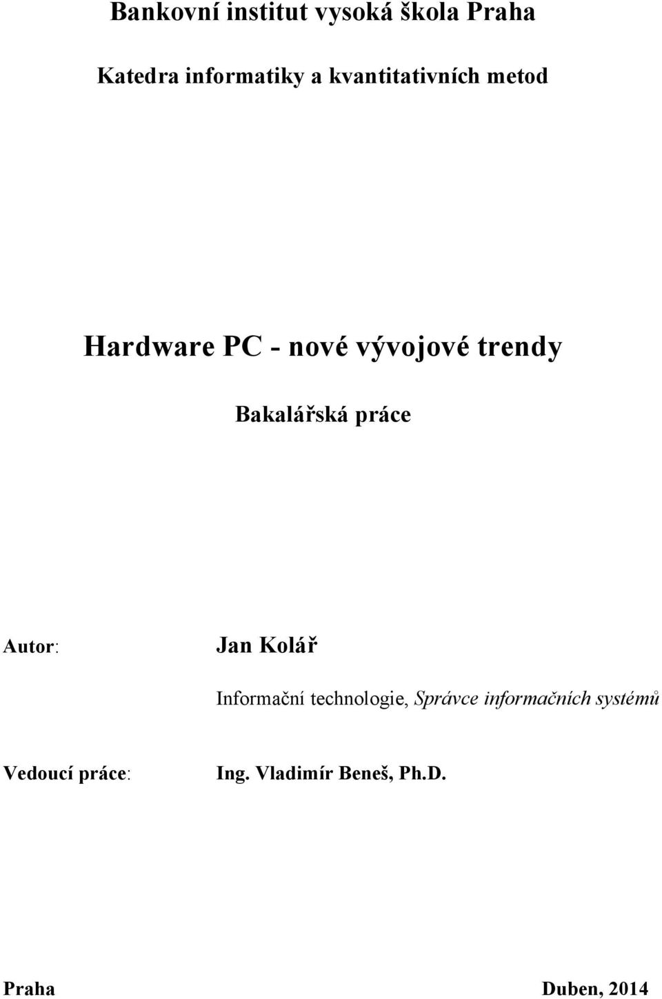 Bakalářská práce Autor: Jan Kolář Informační technologie, Správce