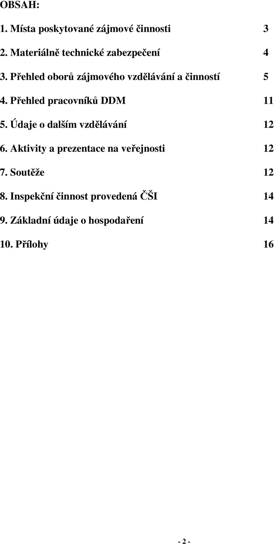 Přehled oborů zájmového vzdělávání a činností 5 4. Přehled pracovníků DDM 11 5.