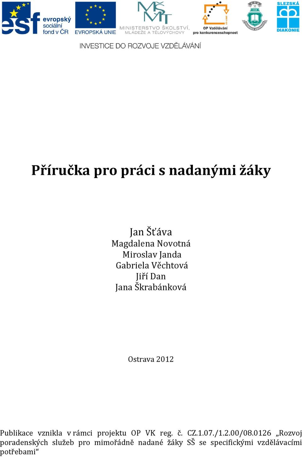 vznikla v rámci projektu OP VK reg. č. CZ.1.07./1.2.00/08.