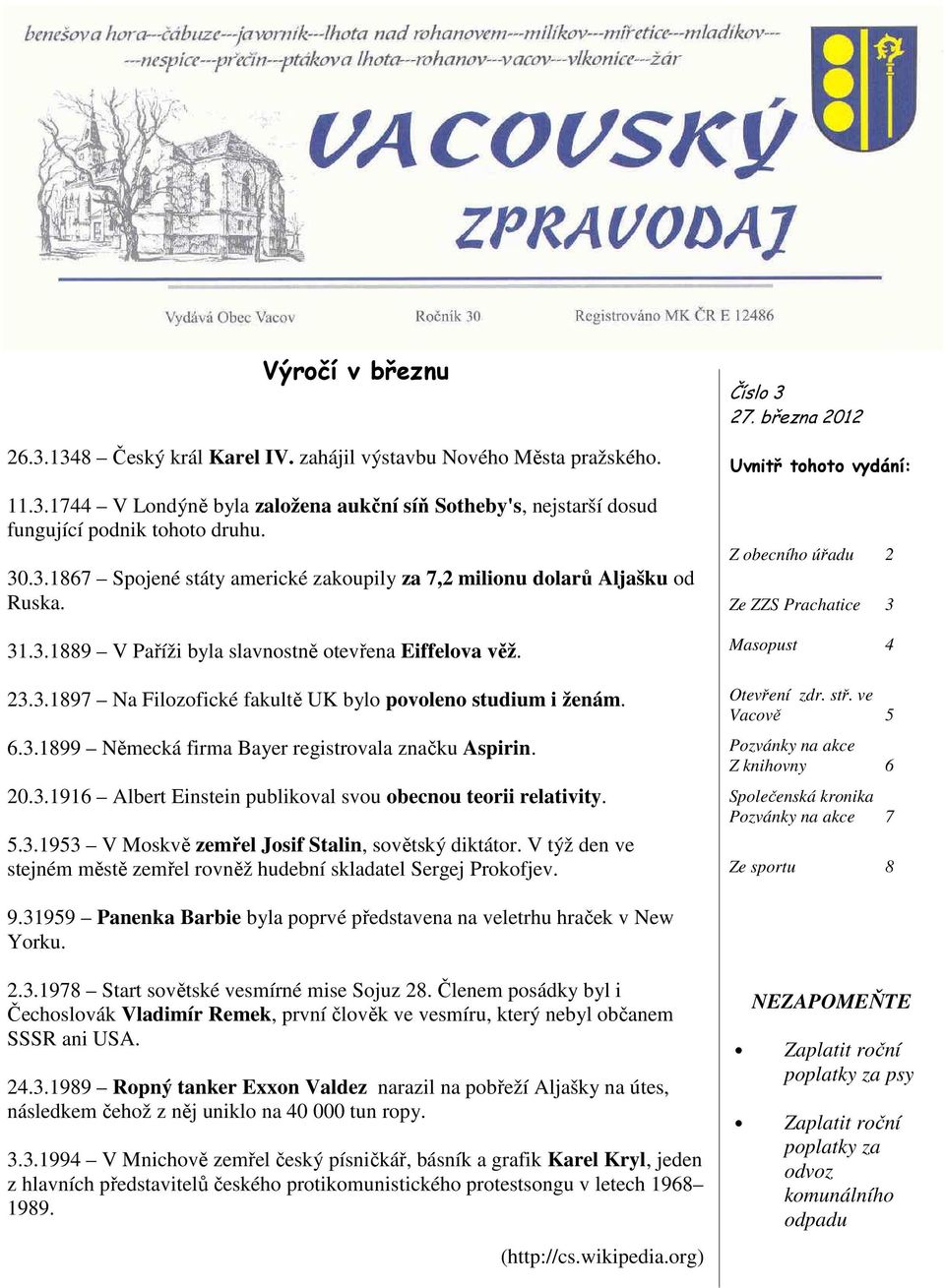 5.3.1953 V Moskvě zemřel Josif Stalin, sovětský diktátor. V týž den ve stejném městě zemřel rovněž hudební skladatel Sergej Prokofjev. Číslo 3 27.