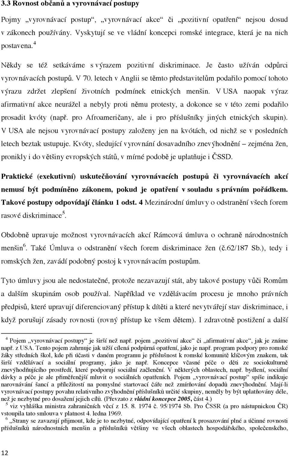 letech v Anglii se t mto p edstavitel m poda ilo pomocí tohoto výrazu zdržet zlepšení životních podmínek etnických menšin.