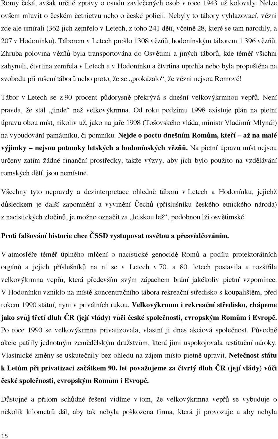 Táborem v Letech prošlo 1308 v z, hodonínským táborem 1 396 v z.