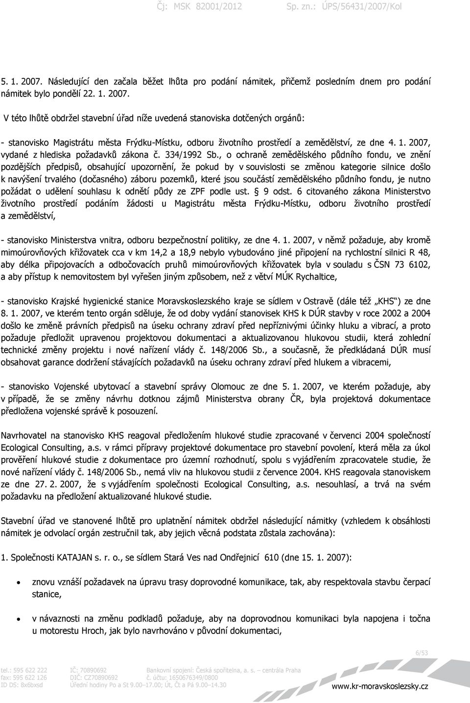 , o ochraně zemědělského půdního fondu, ve znění pozdějších předpisů, obsahující upozornění, že pokud by v souvislosti se změnou kategorie silnice došlo k navýšení trvalého (dočasného) záboru