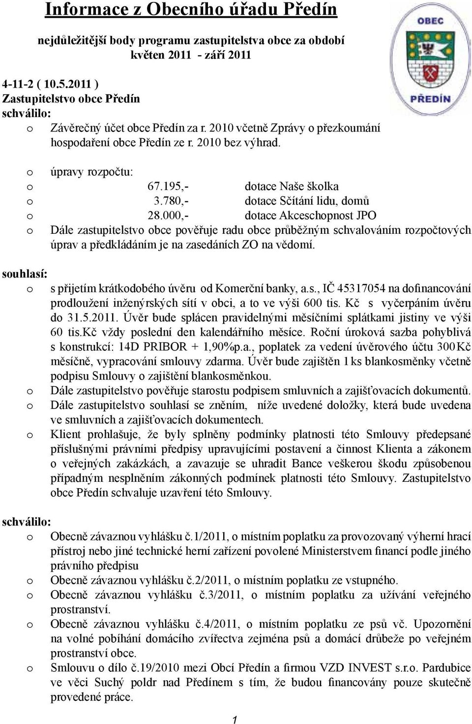 195,- dotace Naše školka o 3.780,- dotace Sčítání lidu, domů o 28.