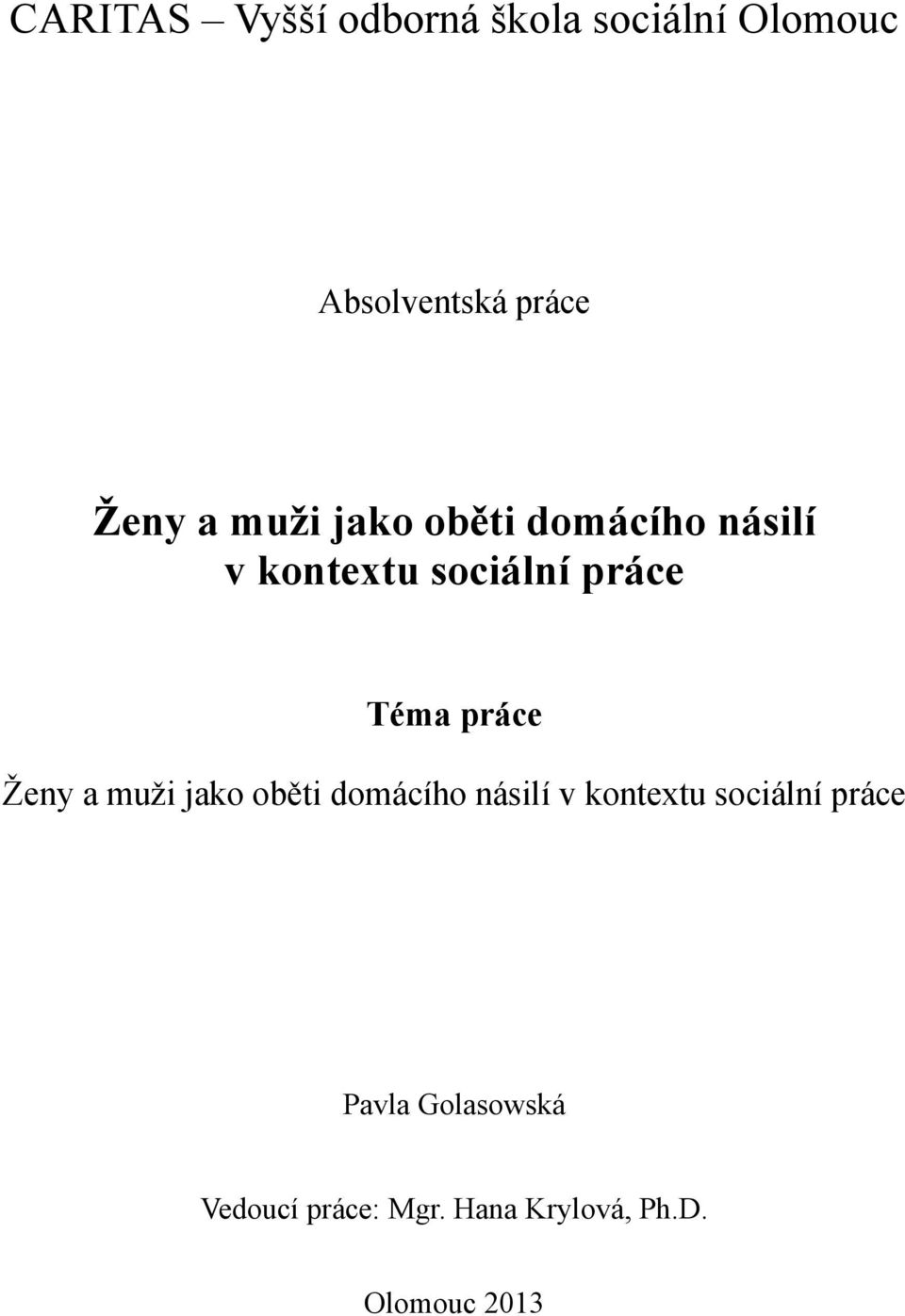 práce Ţeny a muţi jako oběti domácího násilí v kontextu sociální