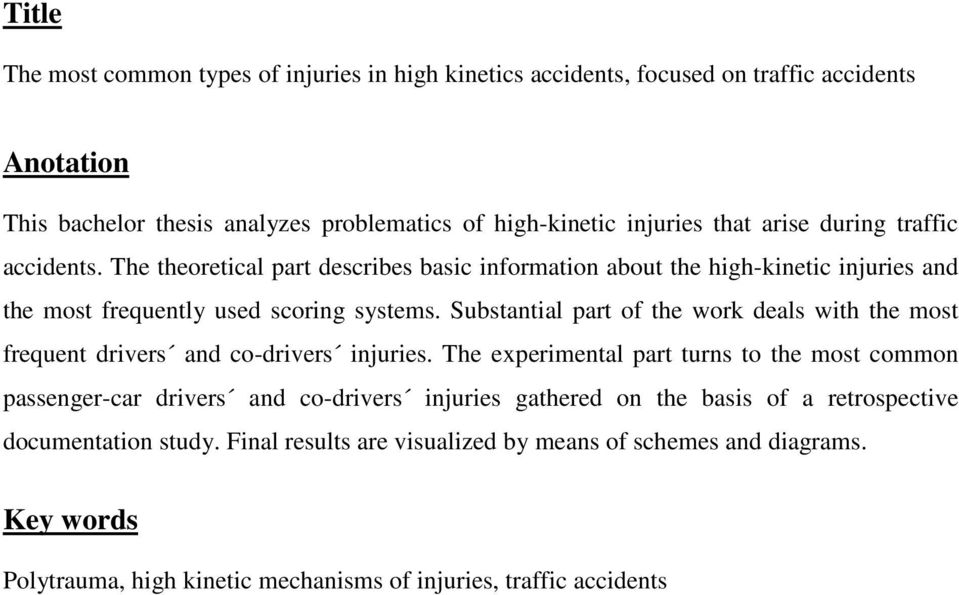 Substantial part of the work deals with the most frequent drivers and co-drivers injuries.