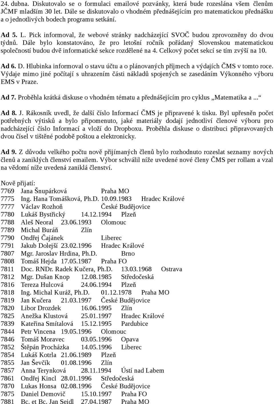 Pick informoval, že webové stránky nadcházející SVOČ budou zprovozněny do dvou týdnů.