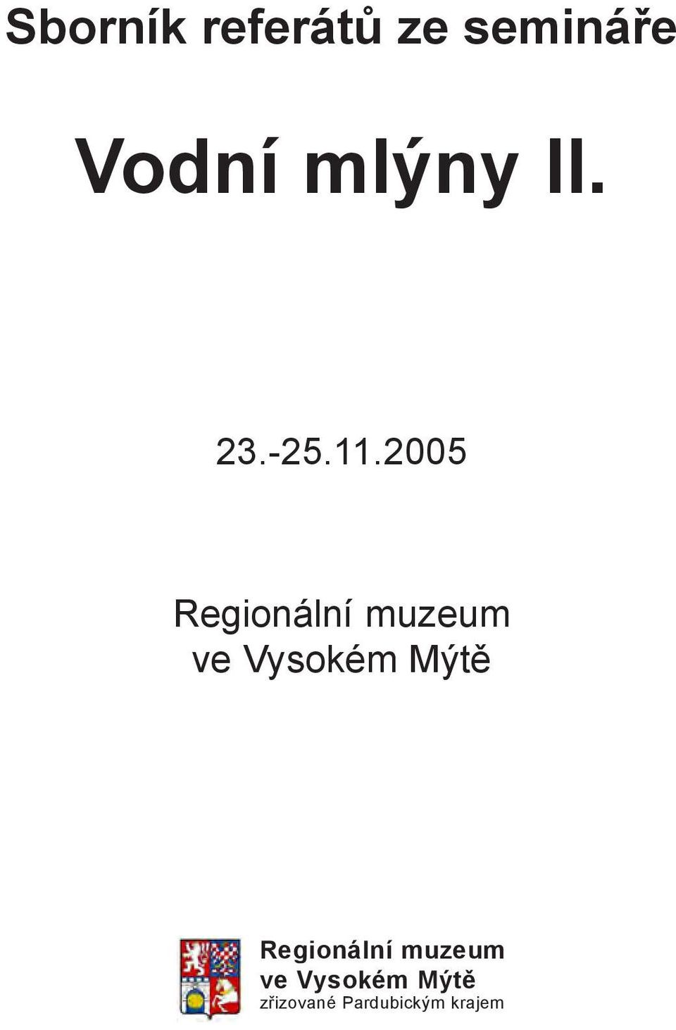 2005 Regionální muzeum ve Vysokém Mýtě