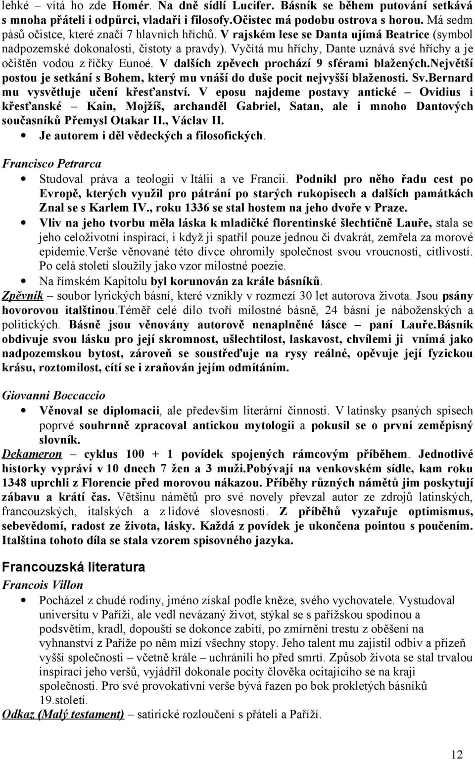 Vyčítá mu hříchy, Dante uznává své hříchy a je očištěn vodou z říčky Eunoé. V dalších zpěvech prochází 9 sférami blažených.