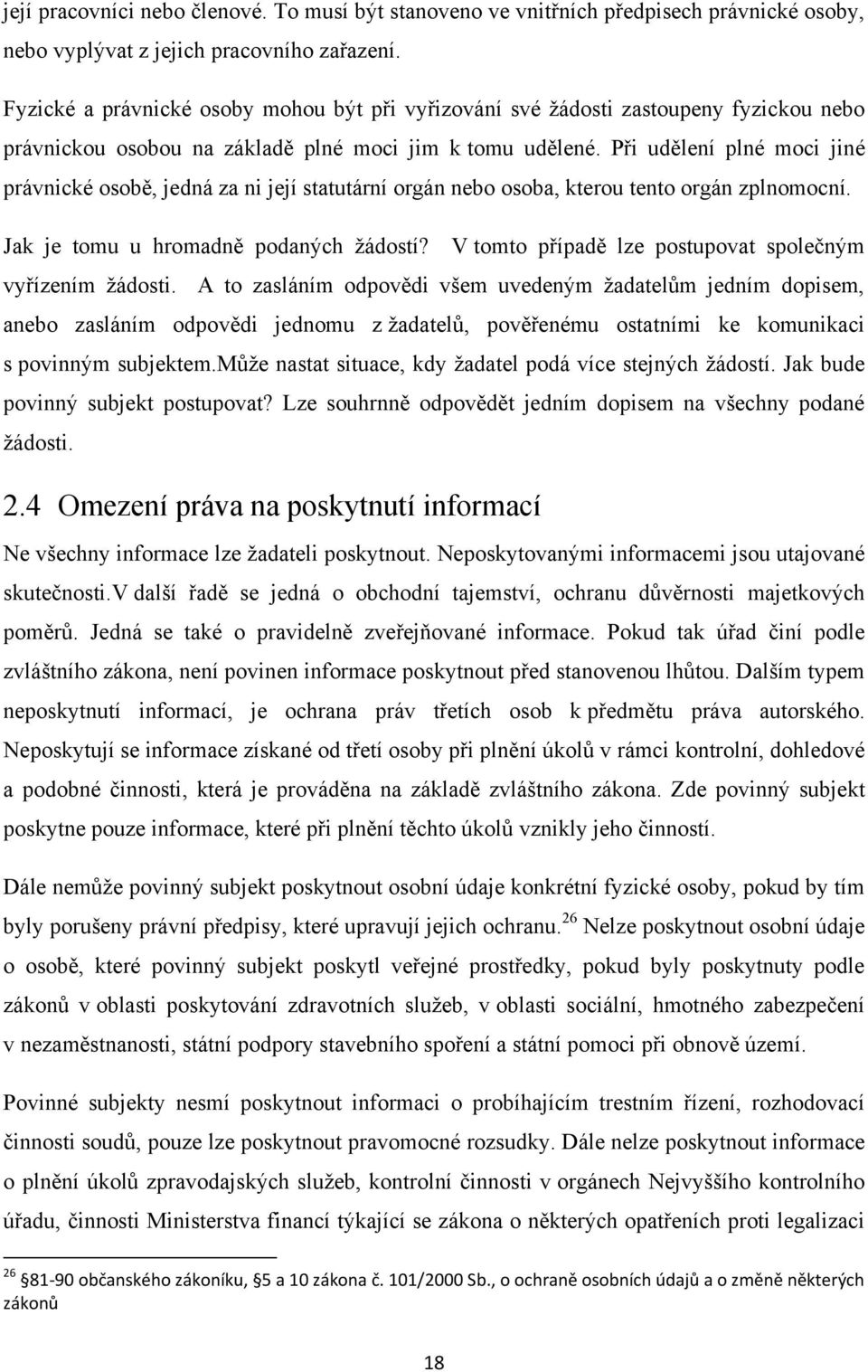 Při udělení plné moci jiné právnické osobě, jedná za ni její statutární orgán nebo osoba, kterou tento orgán zplnomocní. Jak je tomu u hromadně podaných ţádostí?