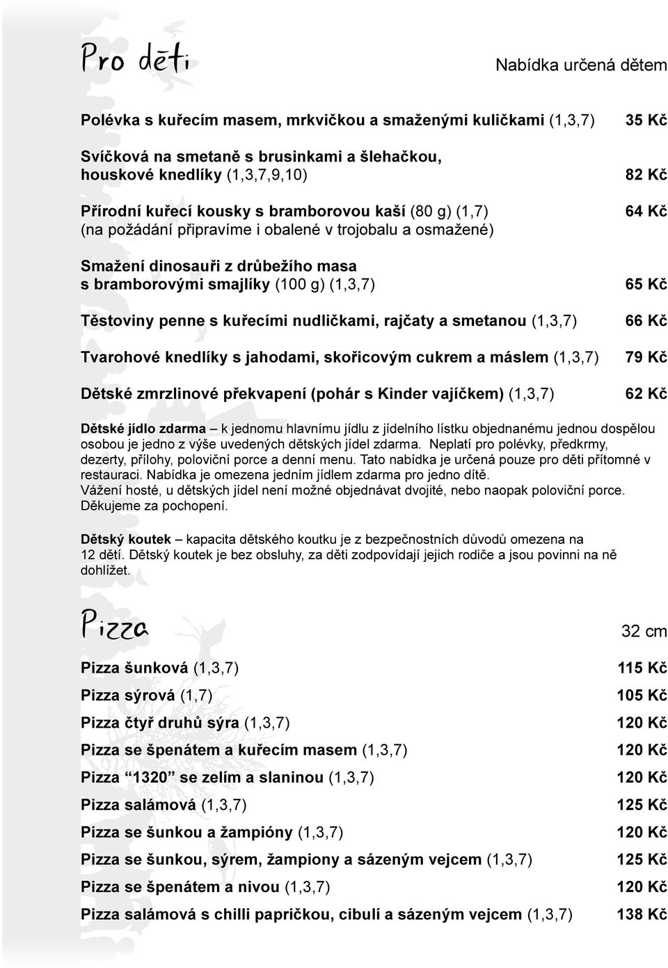 nudličkami, rajčaty a smetanou (1,3,7) Tvarohové knedlíky s jahodami, skořicovým cukrem a máslem (1,3,7) Dětské zmrzlinové překvapení (pohár s Kinder vajíčkem) (1,3,7) 35 Kč 82 Kč 64 Kč 65 Kč 66 Kč