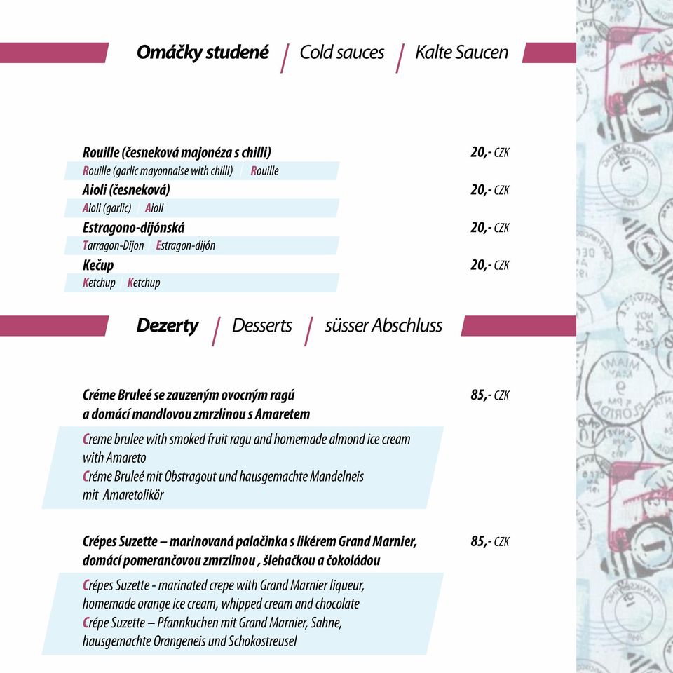 with smoked fruit ragu and homemade almond ice cream with Amareto Créme Bruleé mit Obstragout und hausgemachte Mandelneis mit Amaretolikör 85,- CZK Crépes Suzette marinovaná palačinka s likérem Grand