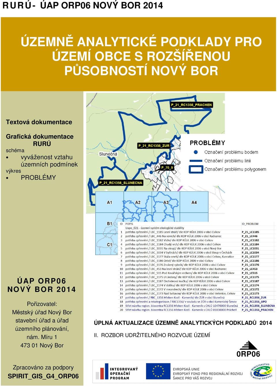 AP O R P 0 6 NOVÝ BOR Pořizovatel: Městský úřad Nový Bor stavební úřad a úřad územního plánování, nám.