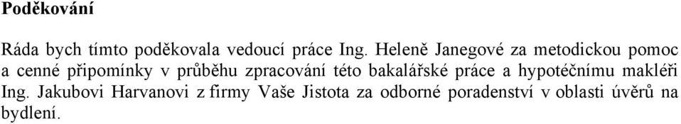 zpracování této bakalářské práce a hypotéčnímu makléři Ing.