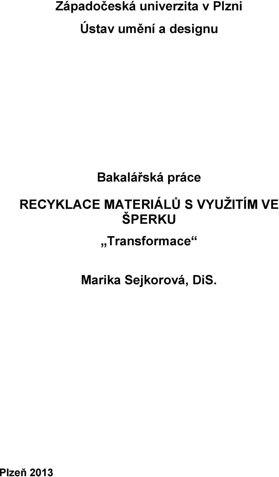 RECYKLACE MATERIÁLŮ S VYUŽITÍM VE