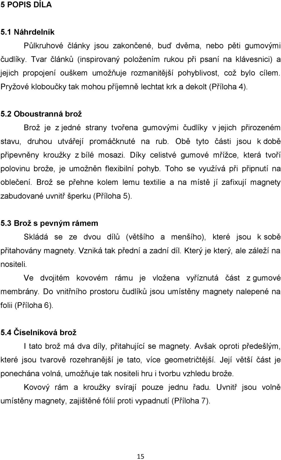 Pryžové kloboučky tak mohou příjemně lechtat krk a dekolt (Příloha 4). 5.