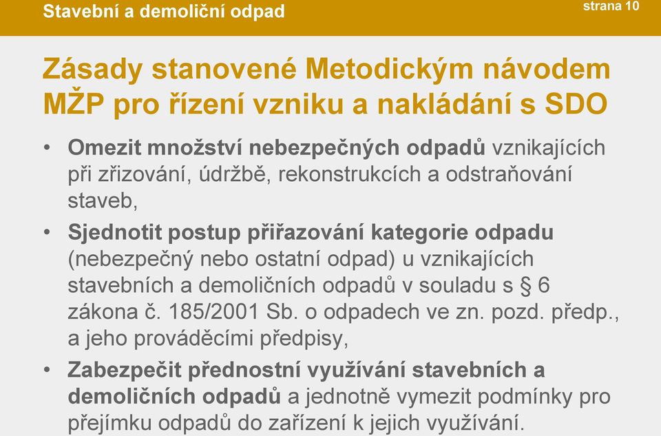 vznikajících stavebních a demoličních odpadů v souladu s 6 zákona č. 185/2001 Sb. o odpadech ve zn. pozd. předp.