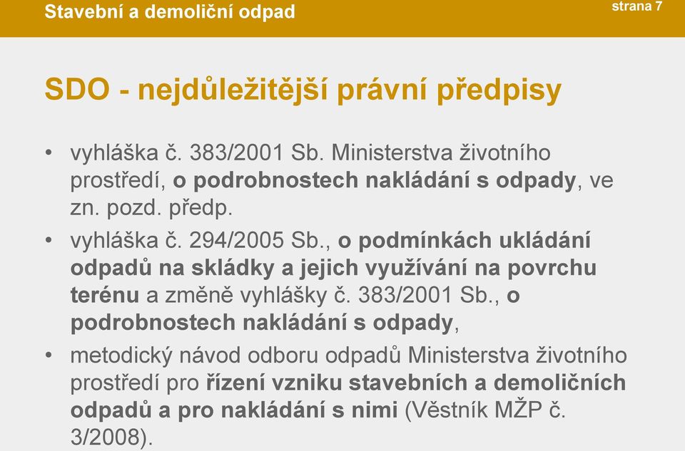 , o podmínkách ukládání odpadů na skládky a jejich využívání na povrchu terénu a změně vyhlášky č. 383/2001 Sb.