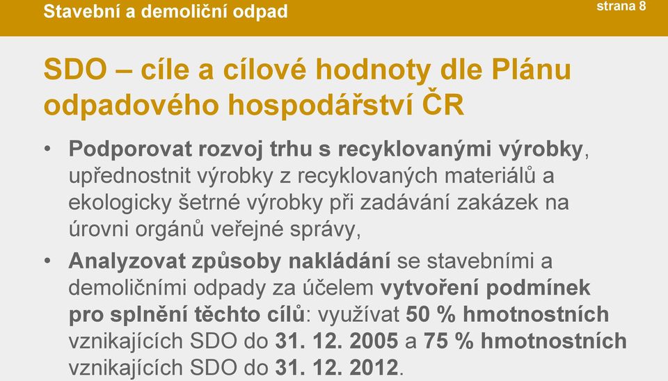 veřejné správy, Analyzovat způsoby nakládání se stavebními a demoličními odpady za účelem vytvoření podmínek pro