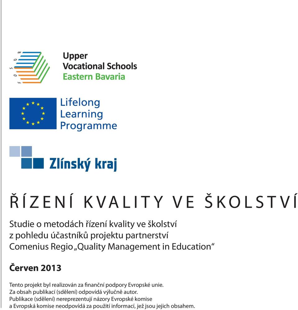 finanční podpory Evropské unie. Za obsah publikací (sdělení) odpovídá výlučně autor.